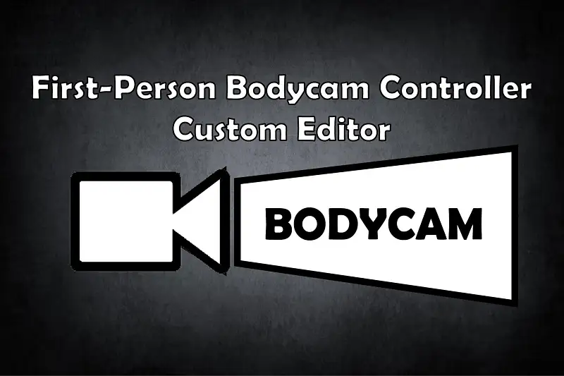 First-Person Bodycam Controller with Custom Editor Asset Thumbnail